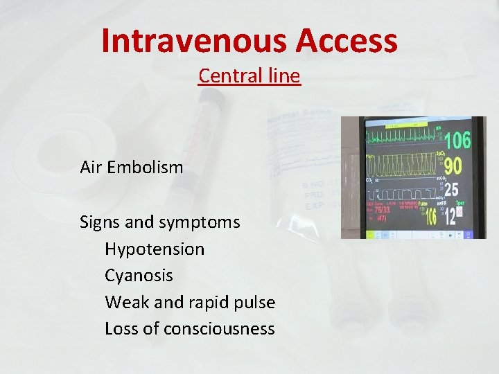 Intravenous Access Central line Air Embolism Signs and symptoms Hypotension Cyanosis Weak and rapid