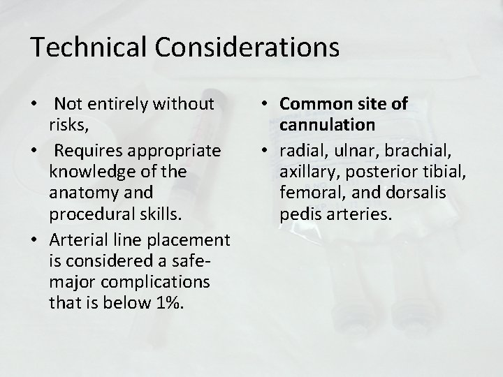 Technical Considerations • Not entirely without risks, • Requires appropriate knowledge of the anatomy