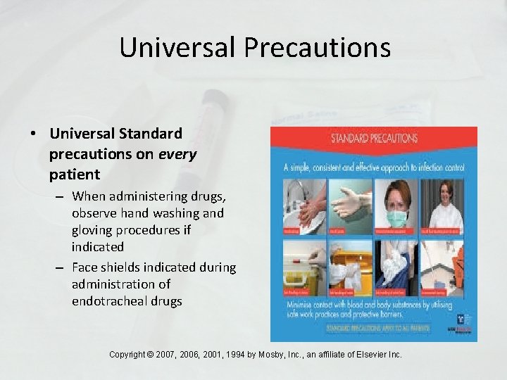 Universal Precautions • Universal Standard precautions on every patient – When administering drugs, observe