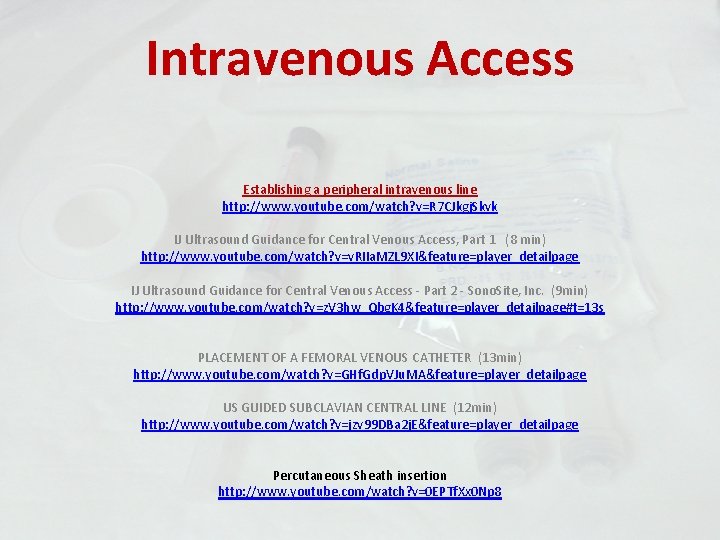 Intravenous Access Establishing a peripheral intravenous line http: //www. youtube. com/watch? v=R 7 CJkgj.