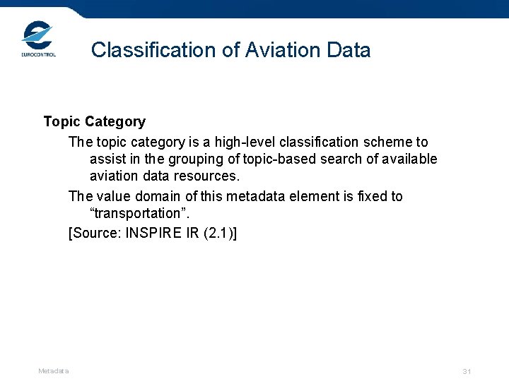 Classification of Aviation Data Topic Category The topic category is a high-level classification scheme