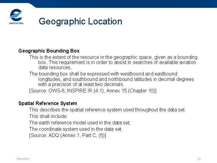 Geographic Location Geographic Bounding Box This is the extent of the resource in the