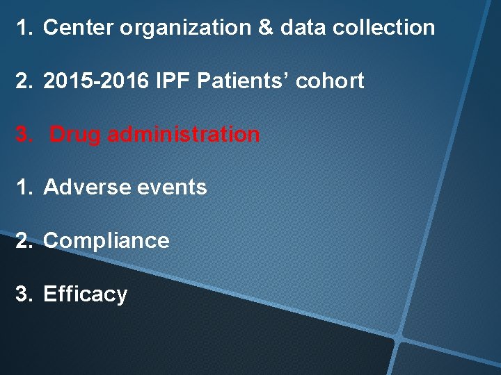 1. Center organization & data collection 2. 2015 -2016 IPF Patients’ cohort 3. Drug 1. Center organization & data collection 2. 2015 -2016 IPF Patients’ cohort 3. Drug