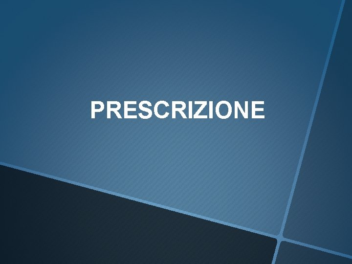 PRESCRIZIONE PRESCRIZIONE