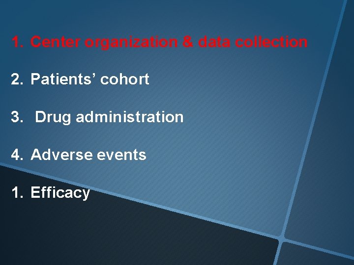 1. Center organization & data collection 2. Patients’ cohort 3. Drug administration 4. Adverse