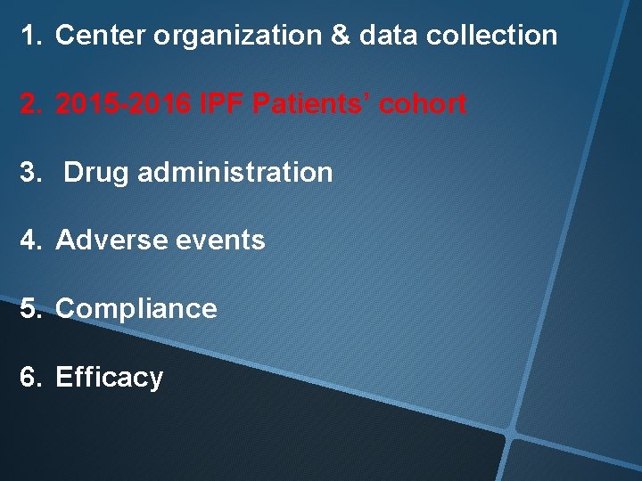 1. Center organization & data collection 2. 2015 -2016 IPF Patients’ cohort 3. Drug