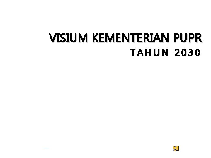 VISIUM KEMENTERIAN PUPR TAHUN 2030 KEMEN-PUPR 