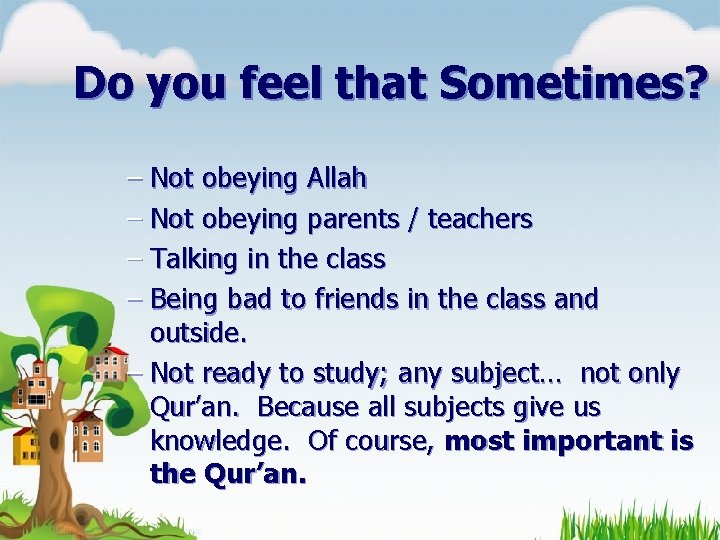 Do you feel that Sometimes? – Not obeying Allah – Not obeying parents /