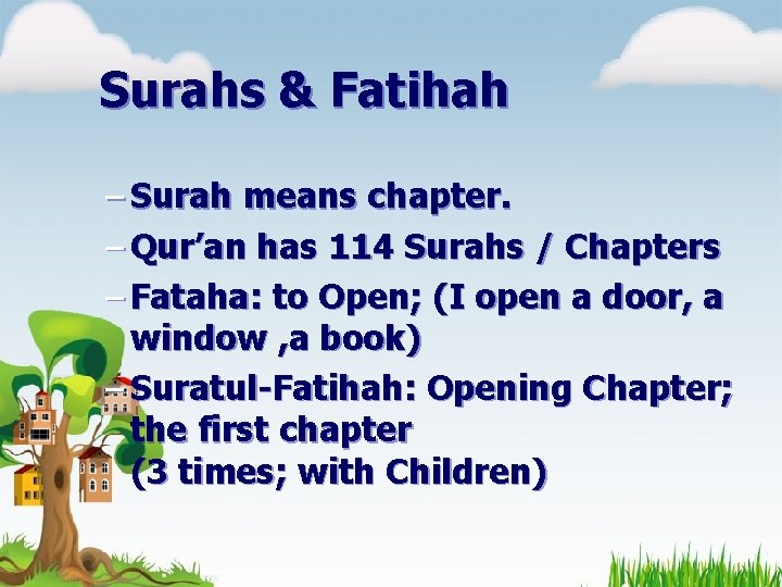 Surahs & Fatihah – Surah means chapter. – Qur’an has 114 Surahs / Chapters