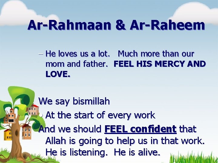 Ar-Rahmaan & Ar-Raheem – He loves us a lot. Much more than our mom