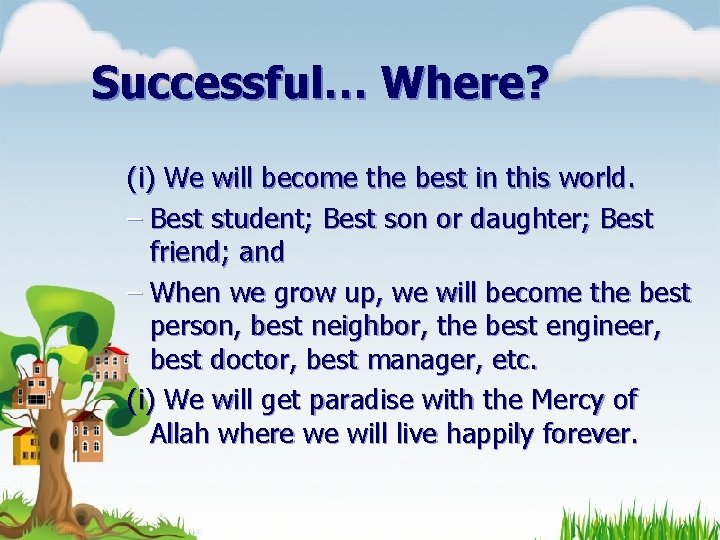 Successful… Where? (i) We will become the best in this world. – Best student;