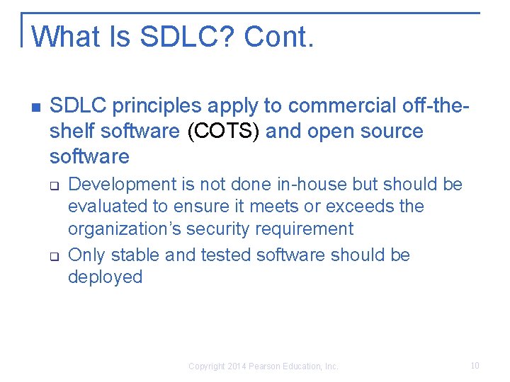 What Is SDLC? Cont. n SDLC principles apply to commercial off-theshelf software (COTS) and