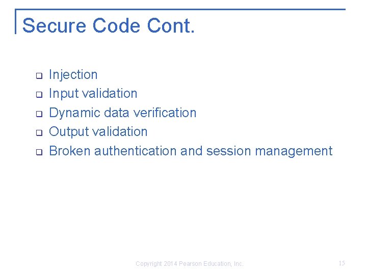 Secure Code Cont. q q q Injection Input validation Dynamic data verification Output validation