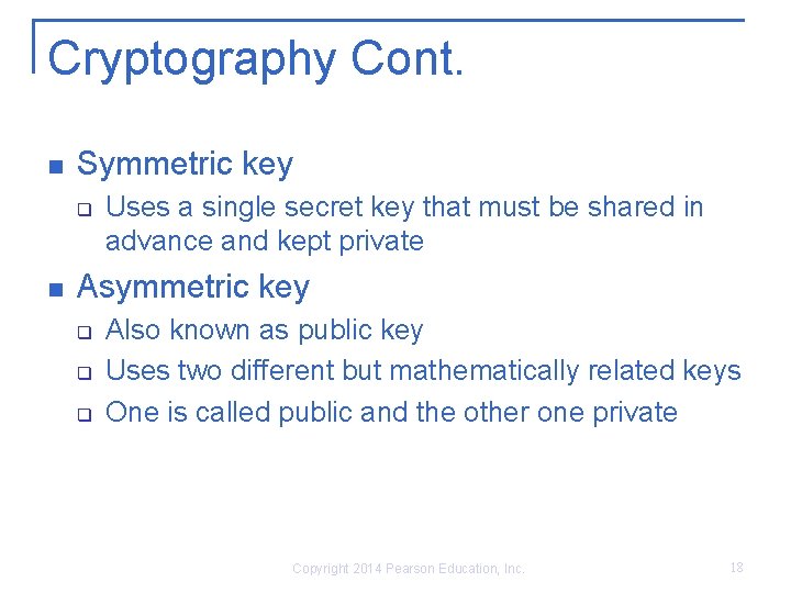 Cryptography Cont. n Symmetric key q n Uses a single secret key that must