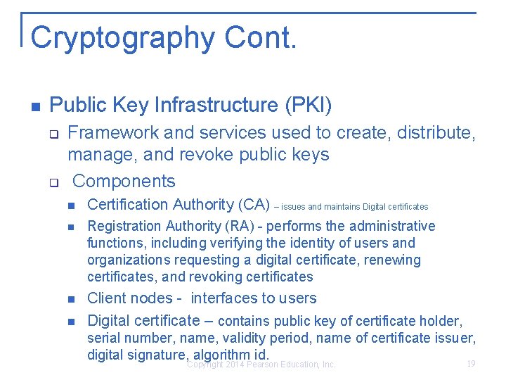 Cryptography Cont. n Public Key Infrastructure (PKI) q q Framework and services used to