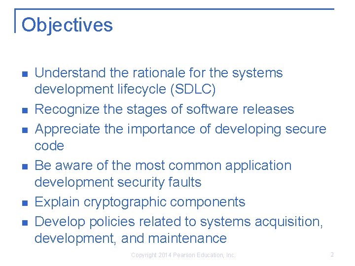 Objectives n n n Understand the rationale for the systems development lifecycle (SDLC) Recognize