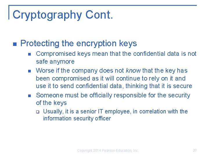 Cryptography Cont. n Protecting the encryption keys n n n Compromised keys mean that
