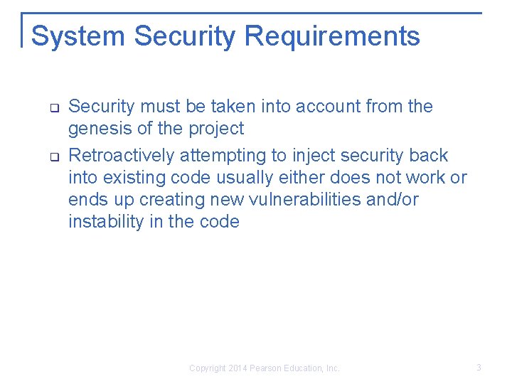 System Security Requirements q q Security must be taken into account from the genesis