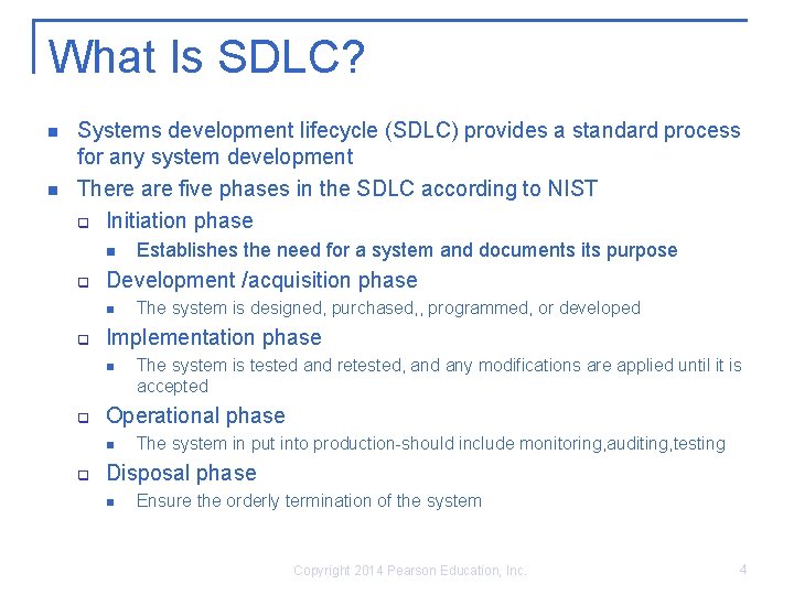 What Is SDLC? n n Systems development lifecycle (SDLC) provides a standard process for