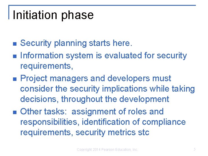 Initiation phase n n Security planning starts here. Information system is evaluated for security