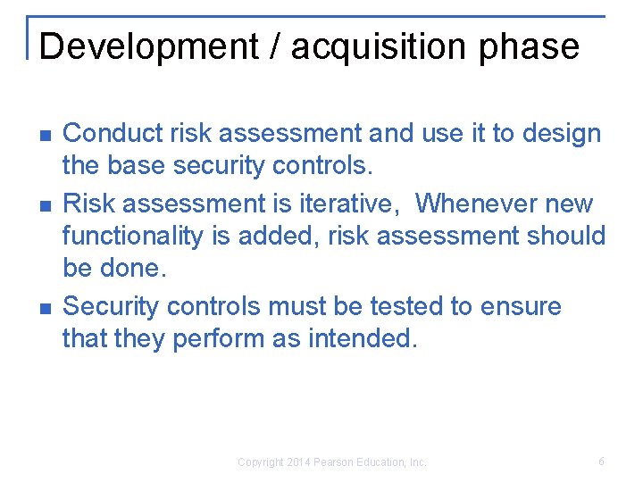 Development / acquisition phase n n n Conduct risk assessment and use it to