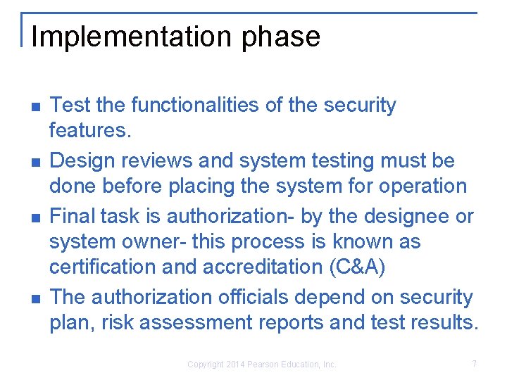 Implementation phase n n Test the functionalities of the security features. Design reviews and