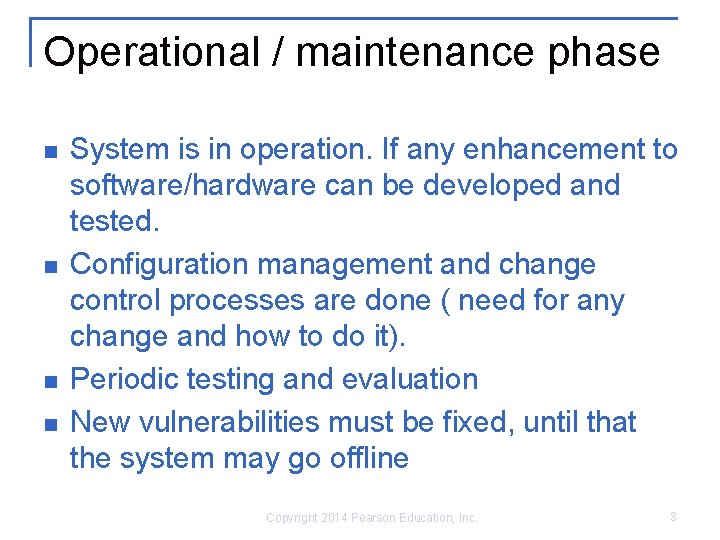 Operational / maintenance phase n n System is in operation. If any enhancement to