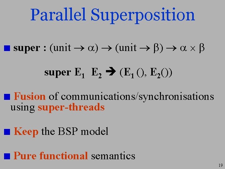 Parallel Superposition super : (unit ) super E 1 E 2 (E 1 (),