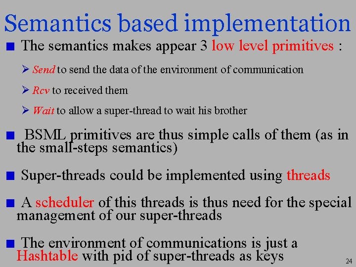 Semantics based implementation The semantics makes appear 3 low level primitives : Ø Send