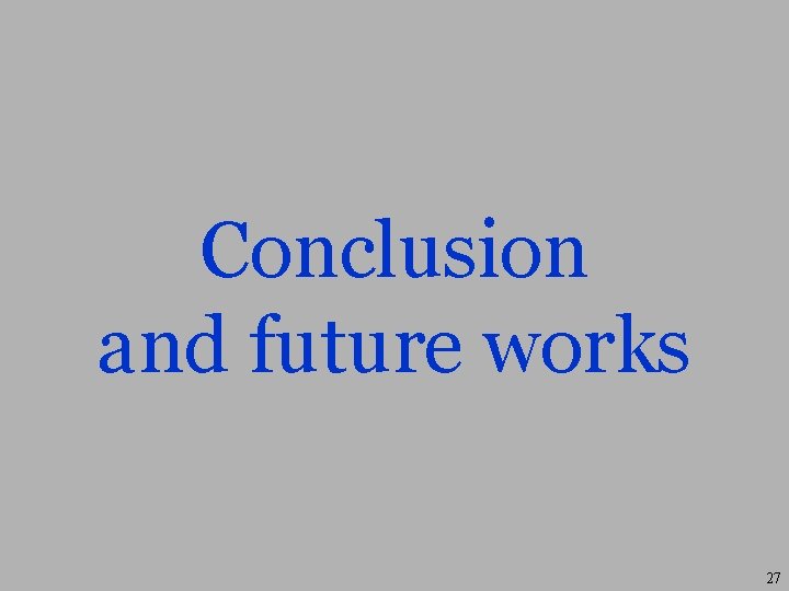 Conclusion and future works 27 