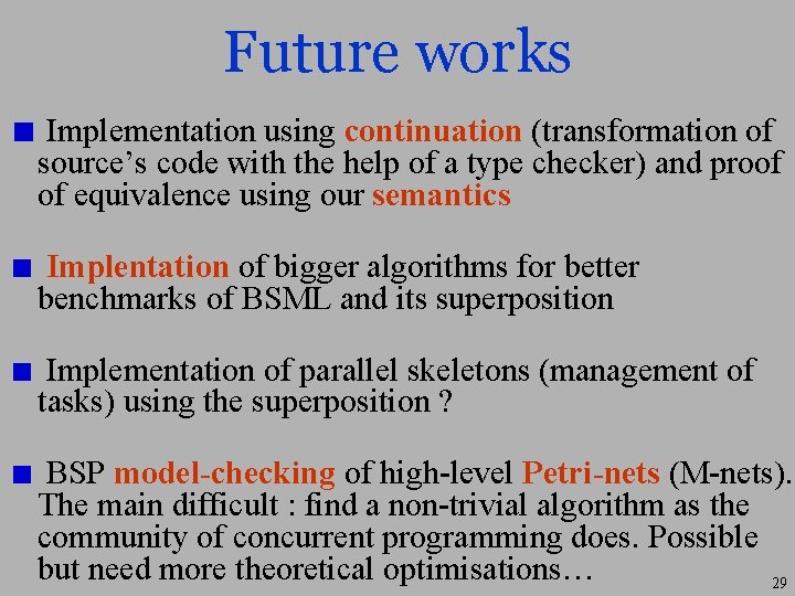 Future works Implementation using continuation (transformation of source’s code with the help of a