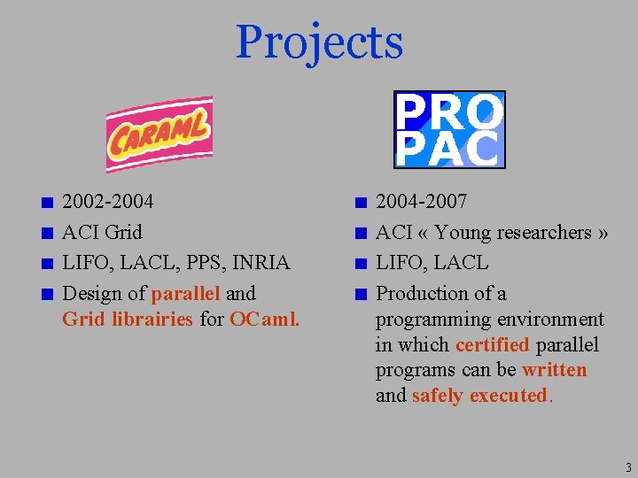Projects 2002 -2004 ACI Grid LIFO, LACL, PPS, INRIA Design of parallel and Grid