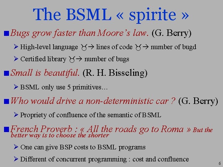 The BSML « spirite » Bugs grow faster than Moore’s law. (G. Berry) Ø