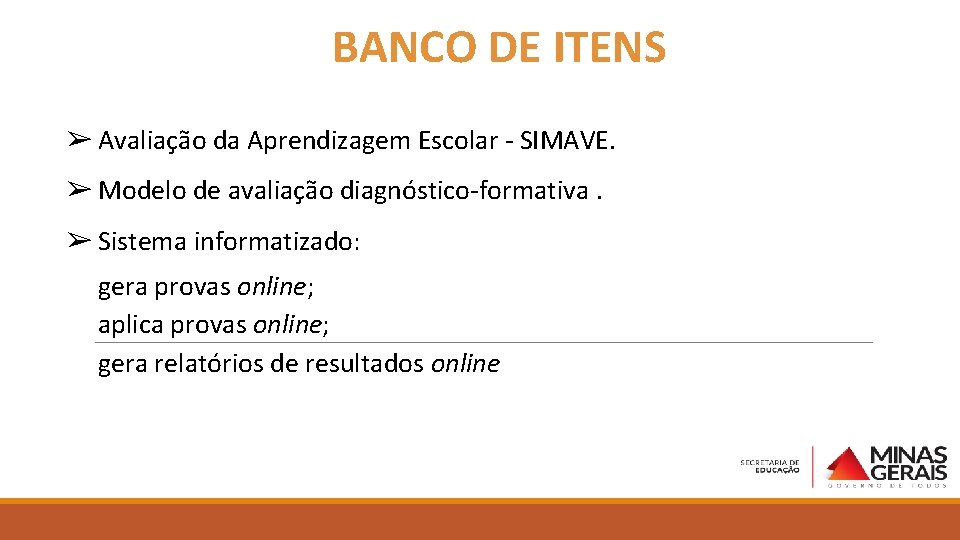 BANCO DE ITENS ➢ Avaliação da Aprendizagem Escolar - SIMAVE. ➢ Modelo de avaliação
