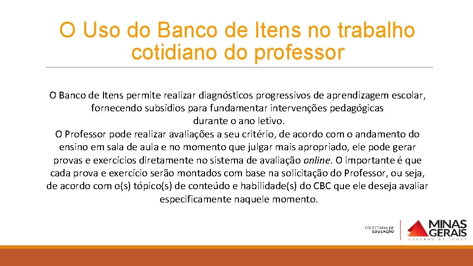 O Uso do Banco de Itens no trabalho cotidiano do professor O Banco de