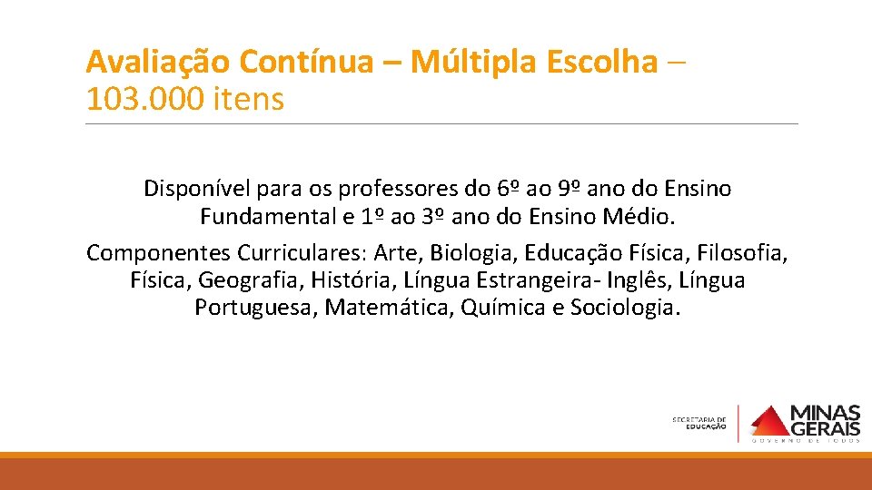 Avaliação Contínua – Múltipla Escolha – 103. 000 itens Disponível para os professores do