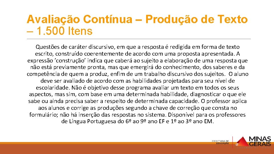 Avaliação Contínua – Produção de Texto – 1. 500 Itens Questões de caráter discursivo,