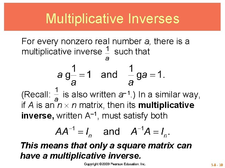 Multiplicative Inverses For every nonzero real number a, there is a multiplicative inverse such