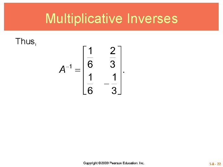 Multiplicative Inverses Thus, 5. 8 - 22 