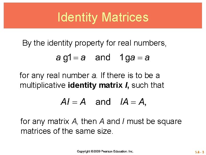 Identity Matrices By the identity property for real numbers, for any real number a.