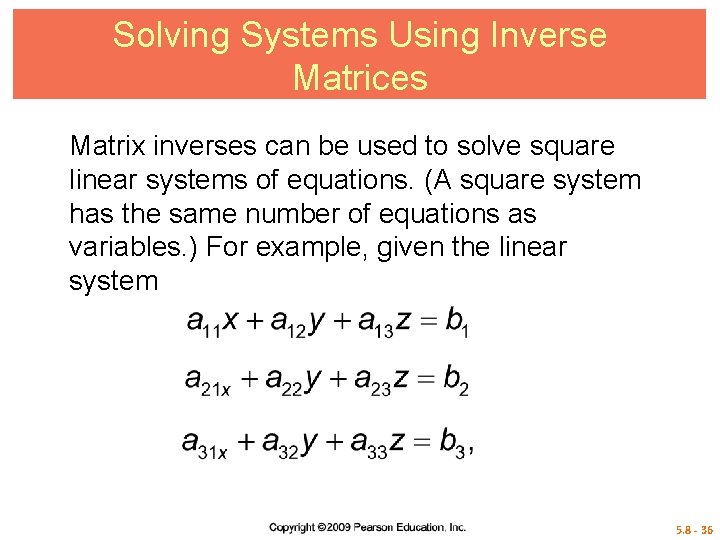 Solving Systems Using Inverse Matrices Matrix inverses can be used to solve square linear