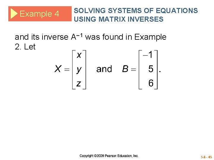 Example 4 SOLVING SYSTEMS OF EQUATIONS USING MATRIX INVERSES and its inverse A– 1