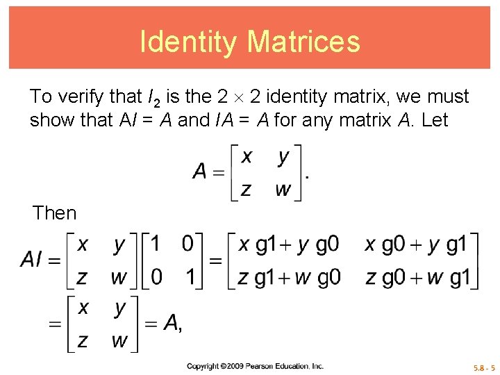 Identity Matrices To verify that I 2 is the 2 2 identity matrix, we