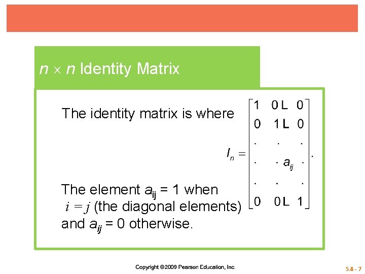 n n Identity Matrix The identity matrix is where The element aij = 1