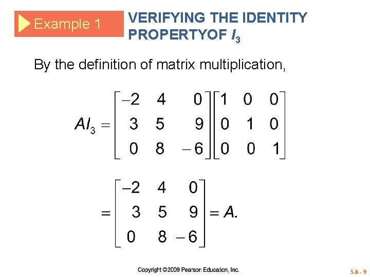 Example 1 VERIFYING THE IDENTITY PROPERTYOF I 3 By the definition of matrix multiplication,