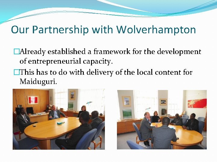 Our Partnership with Wolverhampton �Already established a framework for the development of entrepreneurial capacity.
