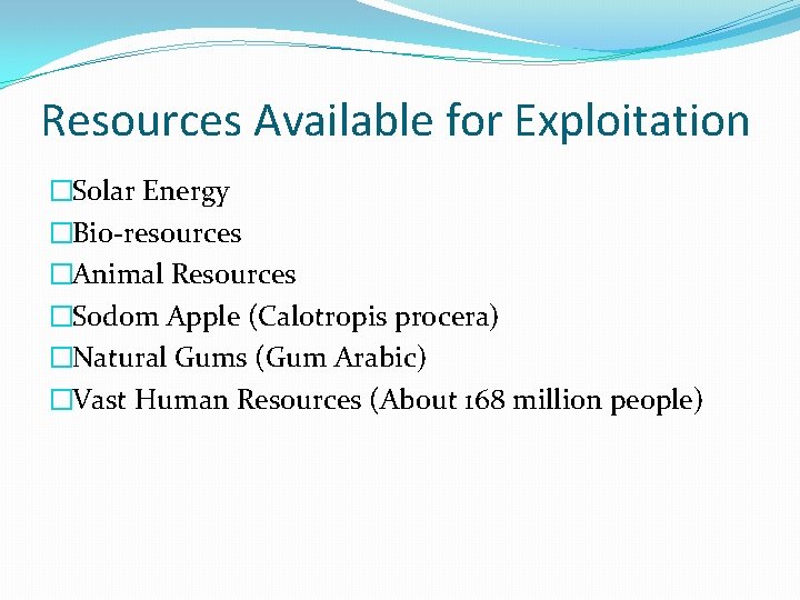 Resources Available for Exploitation �Solar Energy �Bio-resources �Animal Resources �Sodom Apple (Calotropis procera) �Natural