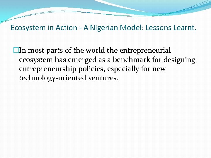 Ecosystem in Action - A Nigerian Model: Lessons Learnt. �In most parts of the
