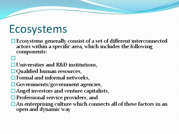 Ecosystems �Ecosystems generally consist of a set of different interconnected actors within a specific