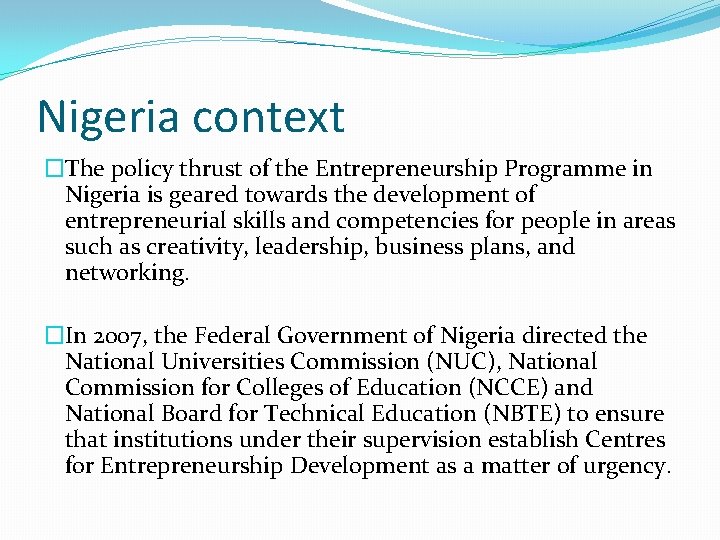 Nigeria context �The policy thrust of the Entrepreneurship Programme in Nigeria is geared towards